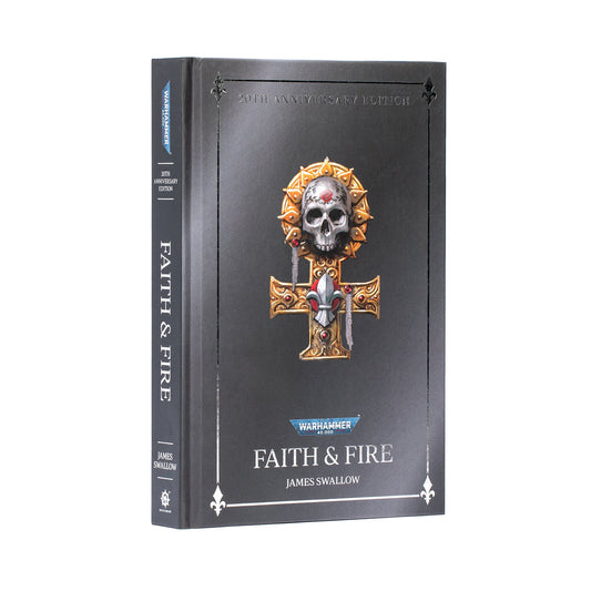 Warhammer 40,000 - Faith And Fire: Anniversary Edition (Hardcover) (PRE-ORDER RELEASES MAR 28TH)